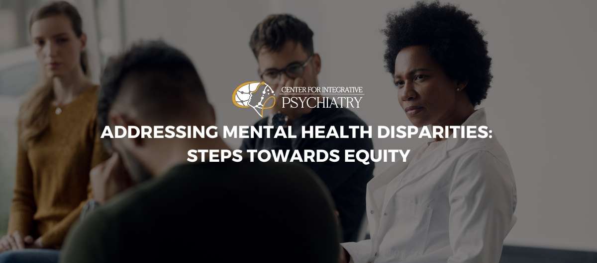 Addressing Mental Health Disparities: Steps Towards Equity