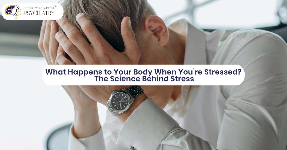 What Happens to Your Body When You’re Stressed? The Science Behind Stress